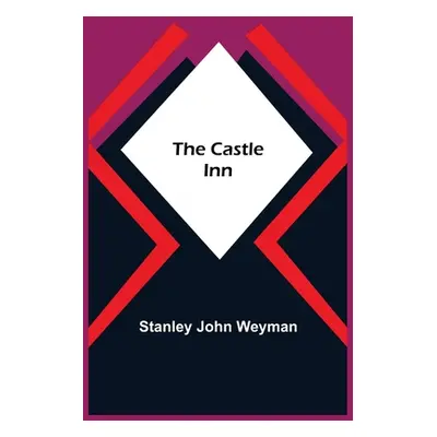 "The Castle Inn" - "" ("John Weyman Stanley")(Paperback)