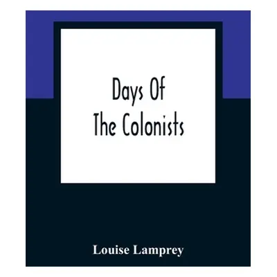 "Days Of The Colonists" - "" ("Lamprey Louise")(Paperback)