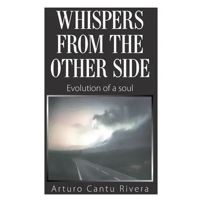 "Whispers from the Other Side: Evolution of a Soul" - "" ("Rivera Arturo Cantu")(Pevná vazba)