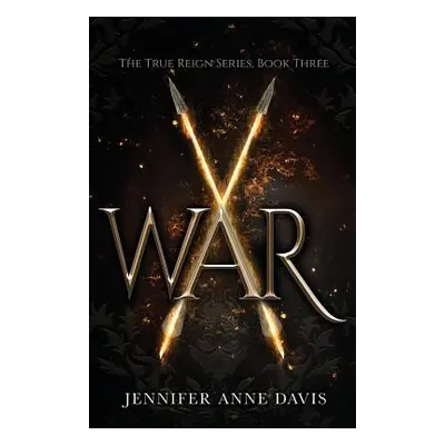 "War: The True Reign Series, Book 3" - "" ("Davis Jennifer Anne")(Paperback)