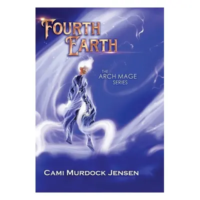 "Fourth Earth: A YA Fantasy Adventure to the planet of Mythical Creatures" - "" ("Murdock Jensen