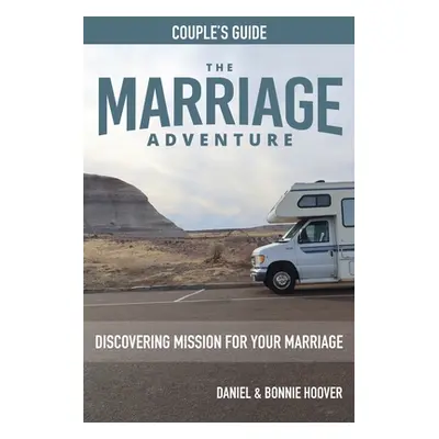 "THE MARRIAGE ADVENTURE Couple's Guide: Discovering Mission for Your Marriage" - "" ("Hoover Dan