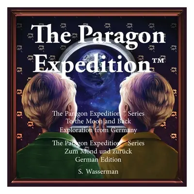 "The Paragon Expedition (German): To the Moon and Back" - "" ("Wasserman Susan")(Paperback)