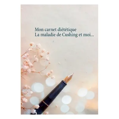 "Mon carnet dittique: la maladie de Cushing et moi..." - "" ("Menard Cdric")(Paperback)