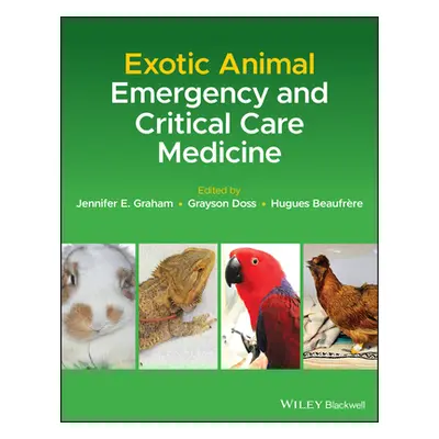 "Exotic Animal Emergency and Critical Care Medicine" - "" ("Graham Jennifer E.")(Pevná vazba)