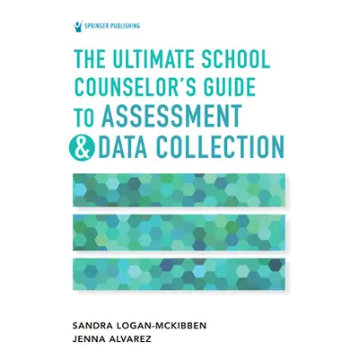 "The Ultimate School Counselor's Guide to Assessment and Data Collection" - "" ("Logan-McKibben 