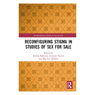 "Reconfiguring Stigma in Studies of Sex for Sale" - "" ("Bjnness Jeanett")(Pevná vazba)