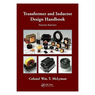 "Transformer and Inductor Design Handbook" - "" ("McLyman Colonel Wm T.")(Pevná vazba)