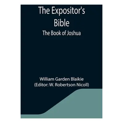 "The Expositor's Bible: The Book of Joshua" - "" ("Garden Blaikie William")(Paperback)