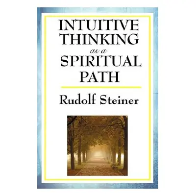 "Intuitive Thinking as a Spiritual Path" - "" ("Steiner Rudolf")(Paperback)