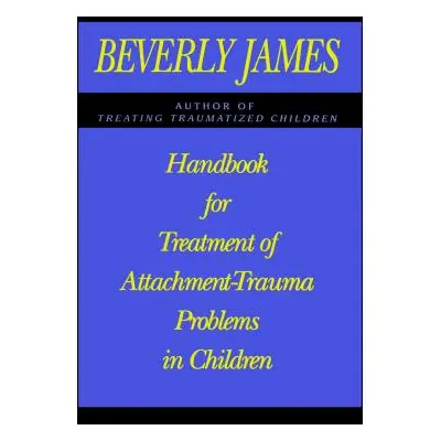 "Handbook for Treatment of Attachment Problems in Children" - "" ("James Beverly")(Paperback)