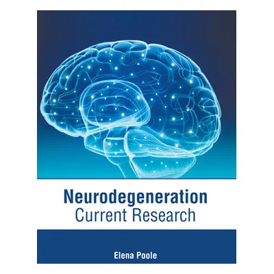 "Neurodegeneration: Current Research" - "" ("Poole Elena")(Pevná vazba)