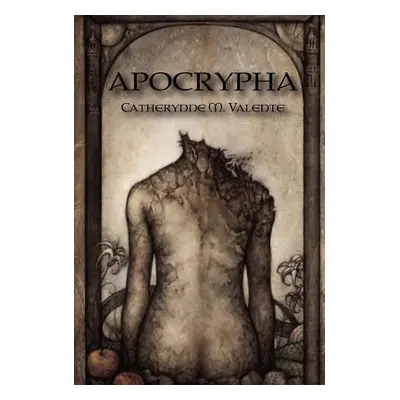 "Apocrypha" - "" ("Valente Catherynne M.")(Pevná vazba)