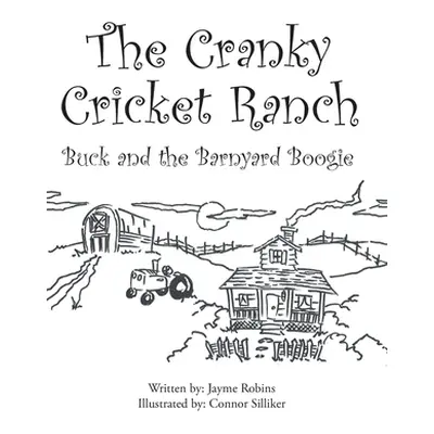 "The Cranky Cricket Ranch Buck and the Barnyard Boogie" - "" ("Robins Jayme")(Pevná vazba)