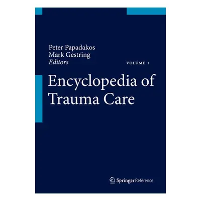 "Encyclopedia of Trauma Care" - "" ("Papadakos Peter J.")(Pevná vazba)