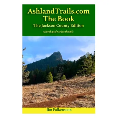 "AshlandTrails.com The Book" - "" ("Falkenstein Jim")(Paperback)