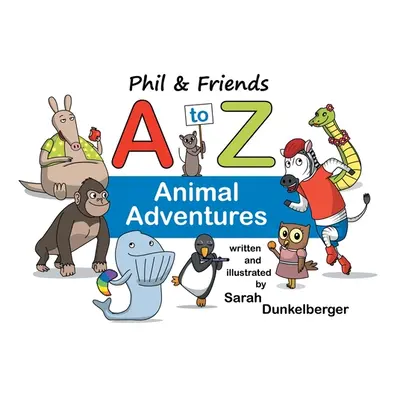 "Phil and Friends A to Z Animal Adventures" - "" ("Dunkelberger Sarah")(Paperback)