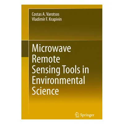 "Microwave Remote Sensing Tools in Environmental Science" - "" ("Varotsos Costas A.")(Pevná vazb