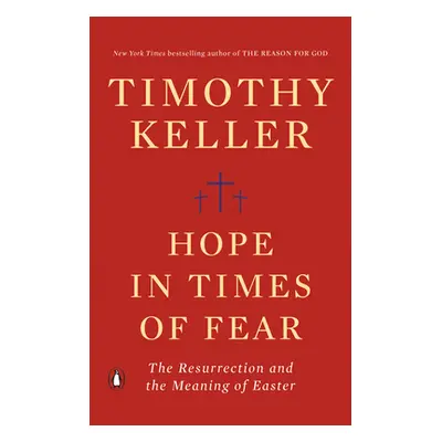 "Hope in Times of Fear: The Resurrection and the Meaning of Easter" - "" ("Keller Timothy")(Pape