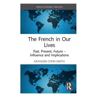 "The French in Our Lives: Past, Present, Future -- Influence and Implications" - "" ("Stein-Smit