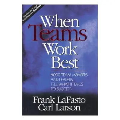 "When Teams Work Best: 6,000 Team Members and Leaders Tell What It Takes to Succeed" - "" ("Lafa