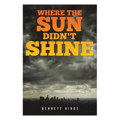 "Where the Sun Didn't Shine" - "" ("Hinds Bennett")(Paperback)