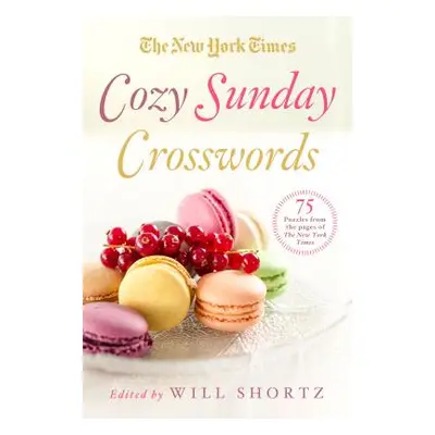 "The New York Times Cozy Sunday Crosswords: 75 Puzzles from the Pages of the New York Times" - "