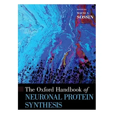 "The Oxford Handbook of Neuronal Protein Synthesis" - "" ("Sossin Wayne S.")(Pevná vazba)