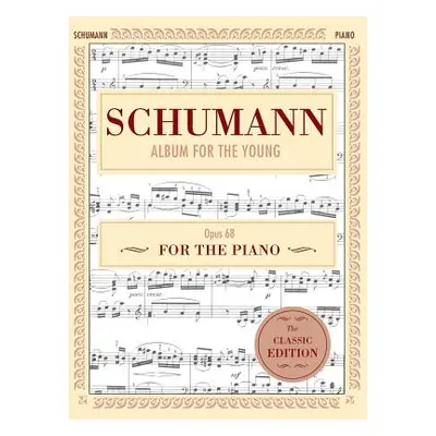 "Schumann: Album for the Young, Op. 68: Piano Solo (Schirmer's Library of Musical Classics)" - "