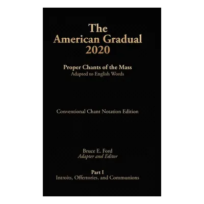 "The American Gradual 2020. Part I: Chants of the Proper of the Mass Adapted to English Words" -