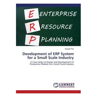 "Development of Erp System for a Small Scale Industry" - "" ("Patil Satyajit")(Paperback)