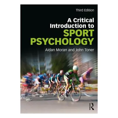 "A Critical Introduction to Sport Psychology: A Critical Introduction" - "" ("Moran Aidan")(Pape