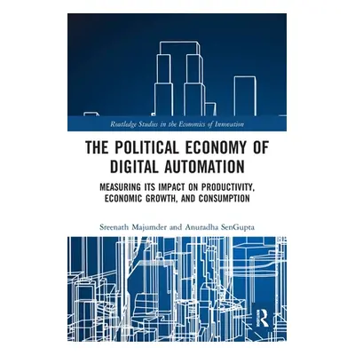 "The Political Economy of Digital Automation: Measuring Its Impact on Productivity, Economic Gro