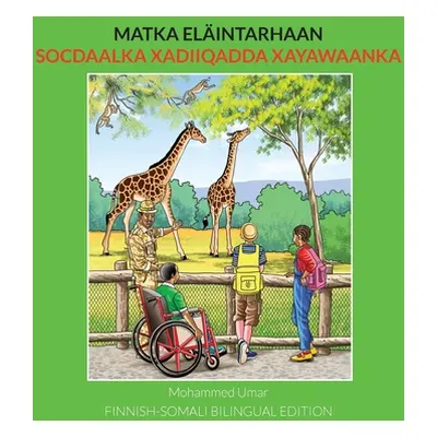 "Matka elintarhaan FINNISH-SOMALI BILINGUAL EDITION" - "" ("Umar Mohammed")(Paperback)