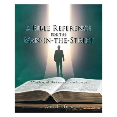 "A Bible Reference for the Man-in-the-Street: A Very Informal Bible Commentary for Everyman" - "