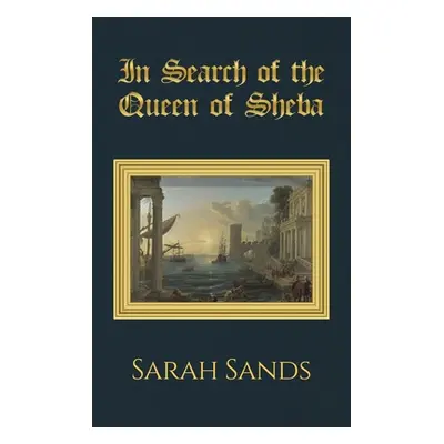 "In Search of the Queen of Sheba" - "" ("Sands Sarah")(Pevná vazba)