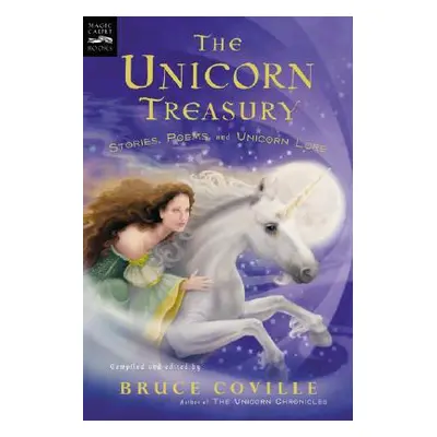 "The Unicorn Treasury: Stories, Poems, and Unicorn Lore" - "" ("Coville Bruce")(Paperback)