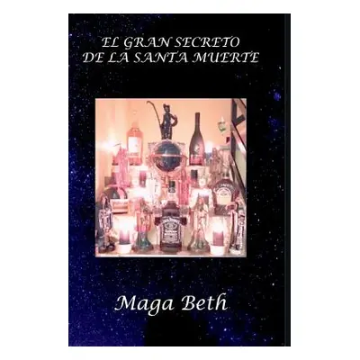 "El Gran Secreto de la Santa Muerte" - "" ("Beth Maga")(Paperback)