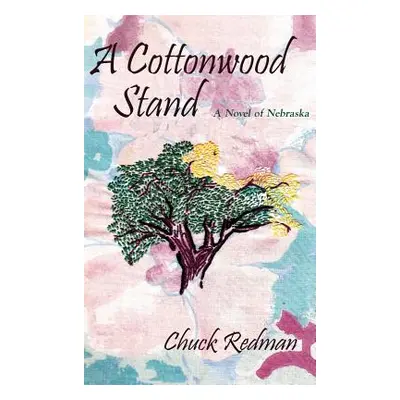 "A Cottonwood Stand: A Novel of Nebraska" - "" ("Redman Chuck")(Pevná vazba)