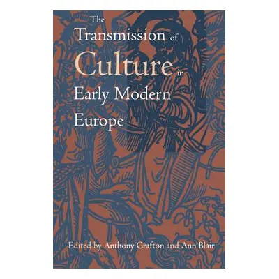 "The Transmission of Culture in Early Modern Europe" - "" ("Grafton Anthony")(Paperback)