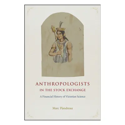 "Anthropologists in the Stock Exchange: A Financial History of Victorian Science" - "" ("Flandre