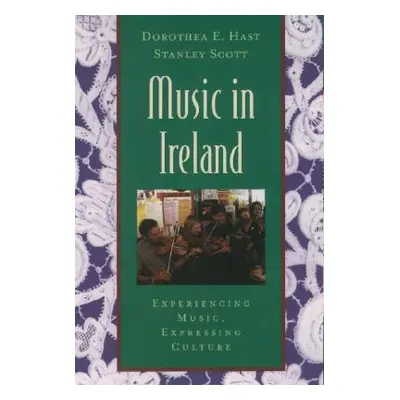 "Music in Ireland: Experiencing Music, Expressing Culture [With CDROM]" - "" ("Hast Dorothea E."