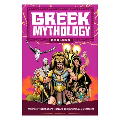 "Greek Mythology for Kids: Legendary Stories of Gods, Heroes, and Mythological Creatures" - "" (