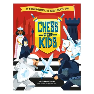 "Chess for Kids: An Interactive Guide to the World's Greatest Game" - "" ("Kemmeter Jennifer")(P