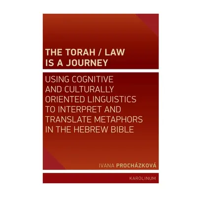 "The Torah/Law Is a Journey: Using Cognitive and Culturally Oriented Linguistics to Interpret an