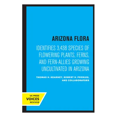 "Arizona Flora: Identifies 3,438 Species of Flowering Plants, Ferns, and Fern-Allies Growing Unc