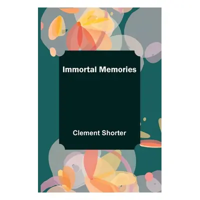 "Immortal Memories" - "" ("Shorter Clement")(Paperback)