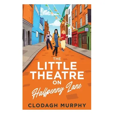 "The Little Theatre on Halfpenny Lane" - "" ("Murphy Clodagh")(Paperback)