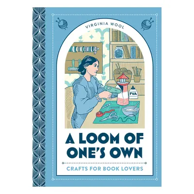 "A Loom of One's Own: Crafts for Book Lovers" - "" ("Wool Virginia")(Pevná vazba)