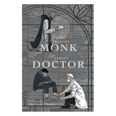 "From Trappist Monk to Street Doctor: The Memories Of:" - "" ("O'Handley John")(Paperback)